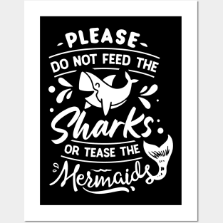 Please Don't Feed The Sharks Or Tease The Mermaids Posters and Art